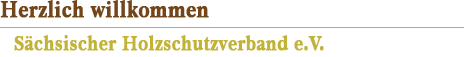 Sächsischer Holzschutzverband e.V. „Sachkundiger für Holzschutz am Bau“